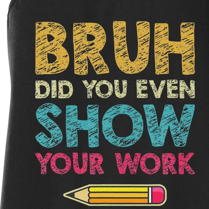 Bruh Did You Even Show Your Work retro Math Teacher Women's Racerback Tank