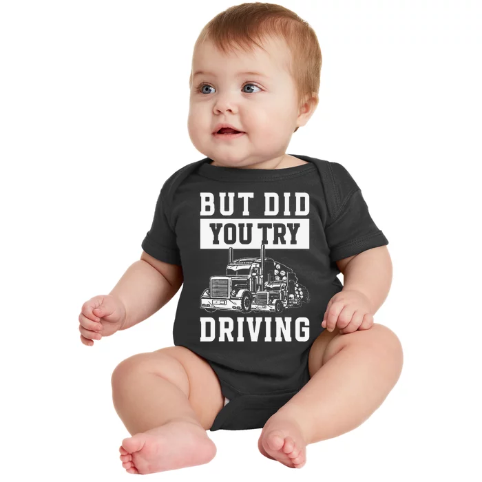 But Did You Try Driving Log Tree Trucker Baby Bodysuit