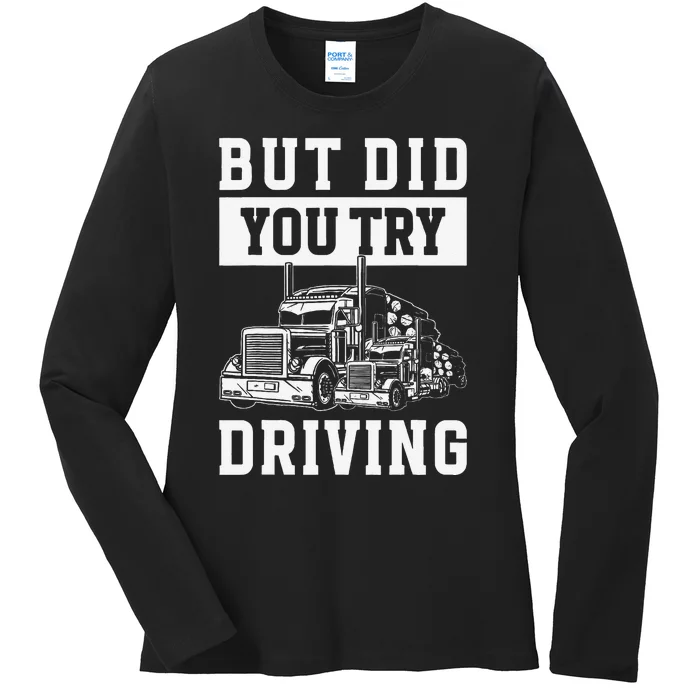 But Did You Try Driving Log Tree Trucker Ladies Long Sleeve Shirt