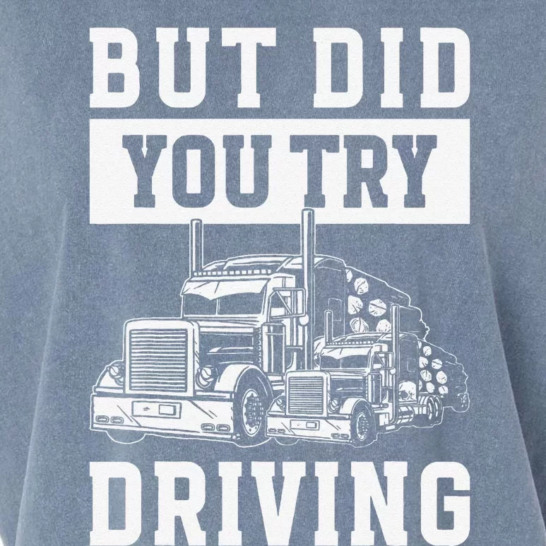 But Did You Try Driving Log Tree Trucker Garment-Dyed Women's Muscle Tee