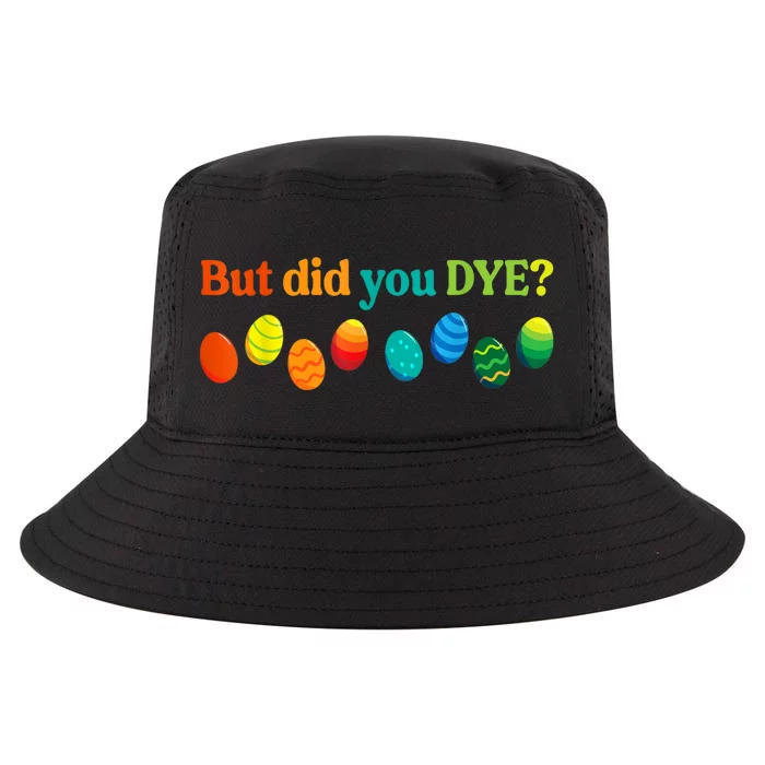 But Did You Dye Easter Eggs Funny Easter Pun Easter Humor Cool Comfort Performance Bucket Hat