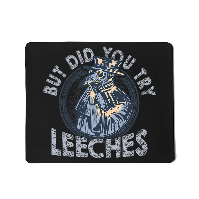 But Did You Try Leeches Medicines Middle Age Doctor Plague Mousepad