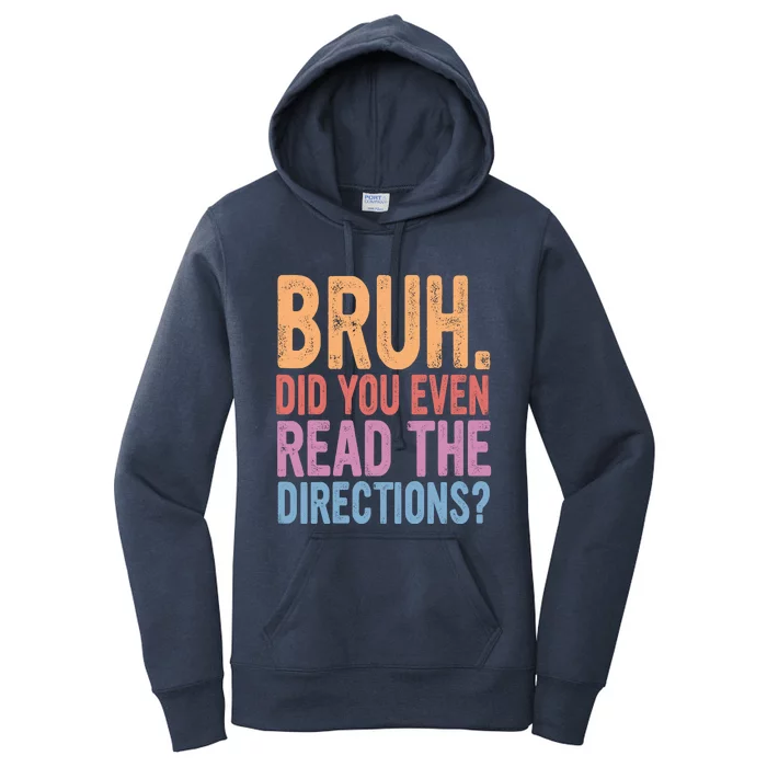 Bruh Did You Even Read The Directions Bruh Teacher Women's Pullover Hoodie