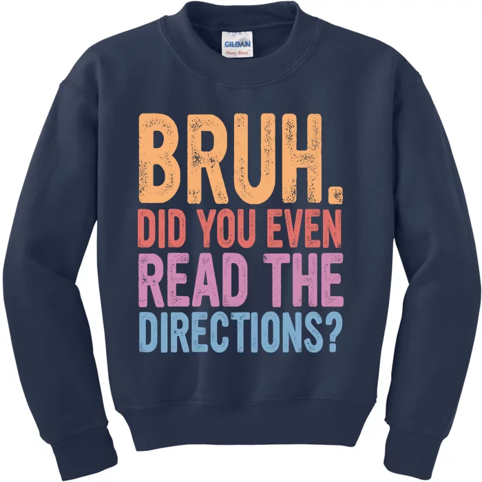 Bruh Did You Even Read The Directions Bruh Teacher Kids Sweatshirt