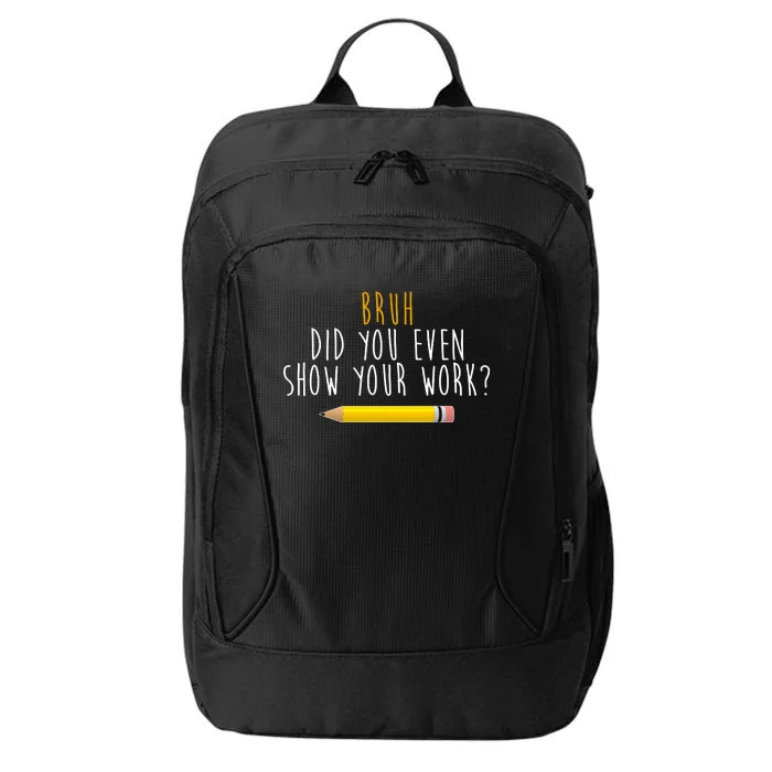 Bruh Did You Even Show Your Work Funny Math City Backpack