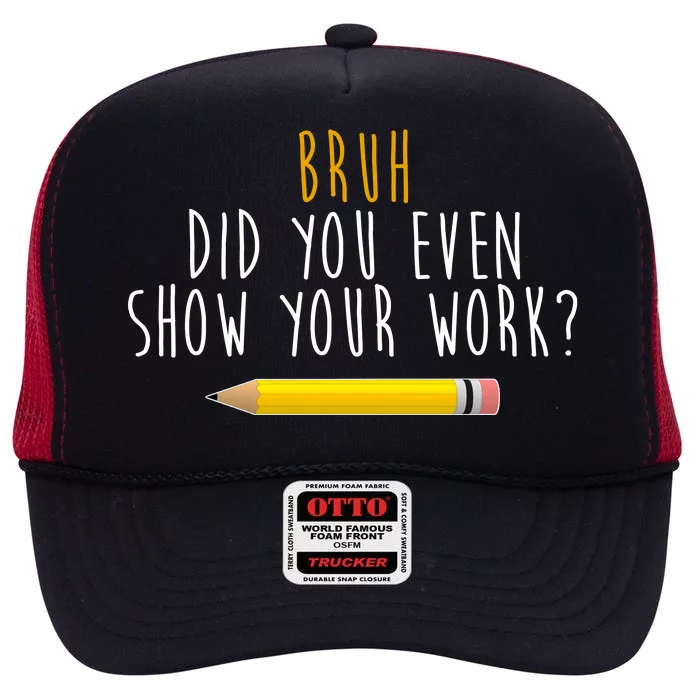 Bruh Did You Even Show Your Work Funny Math High Crown Mesh Trucker Hat