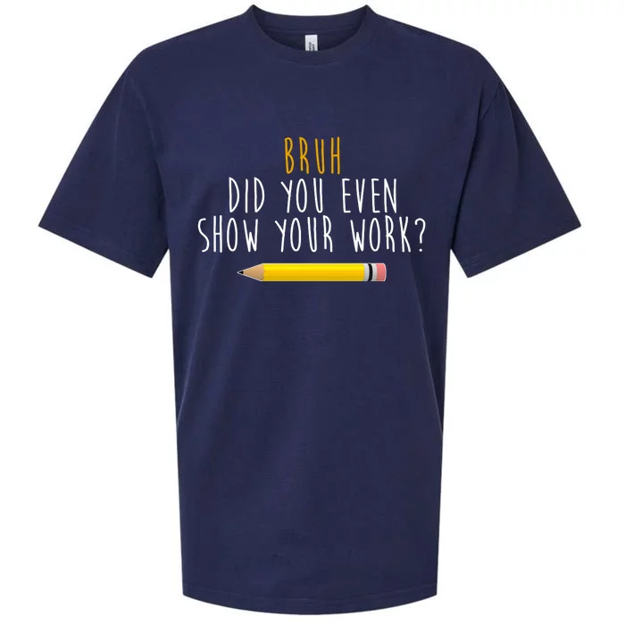 Bruh Did You Even Show Your Work Funny Math Sueded Cloud Jersey T-Shirt