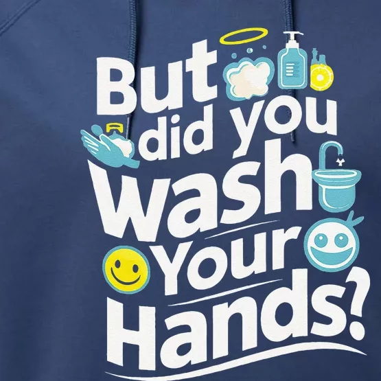 But Did You Wash Your Hands World Hand Hygiene Day 2024 Performance Fleece Hoodie