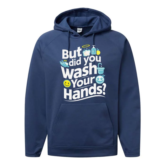 But Did You Wash Your Hands World Hand Hygiene Day 2024 Performance Fleece Hoodie