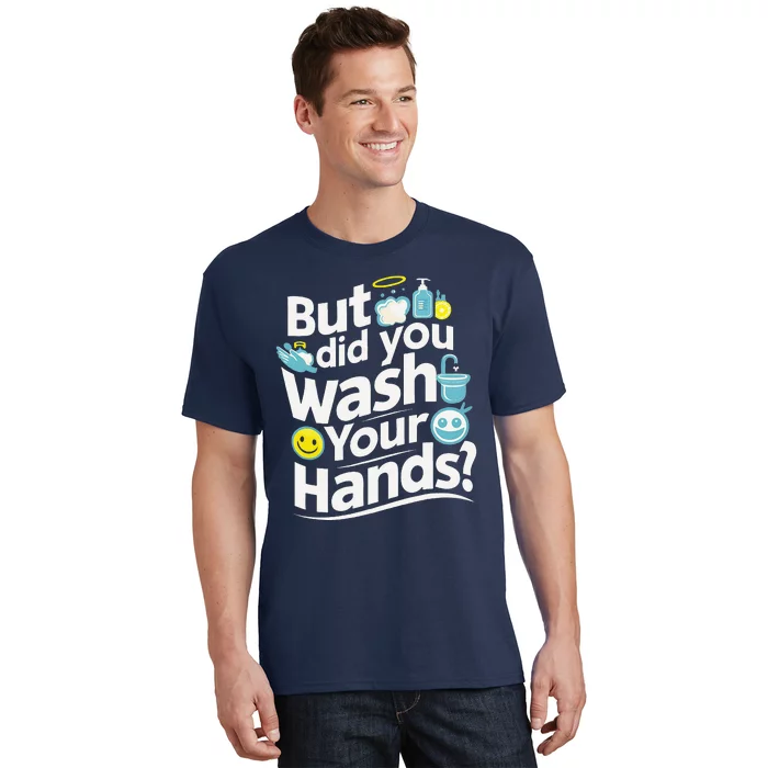 But Did You Wash Your Hands World Hand Hygiene Day 2024 T-Shirt