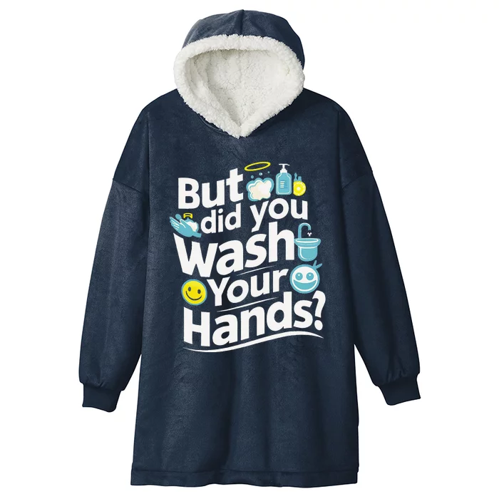 But Did You Wash Your Hands World Hand Hygiene Day 2024 Hooded Wearable Blanket