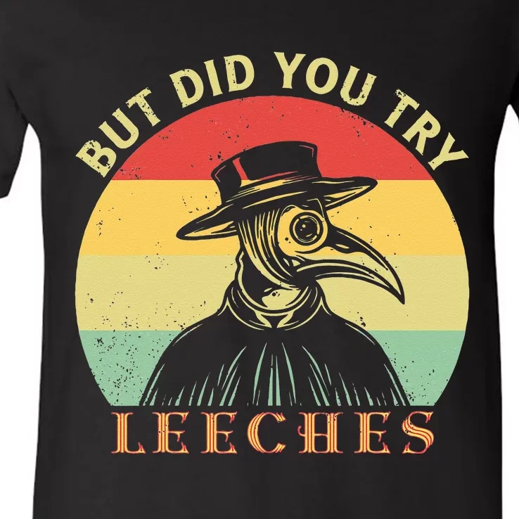 But did you try Leeches Plague Doctor Mask Cloak V-Neck T-Shirt