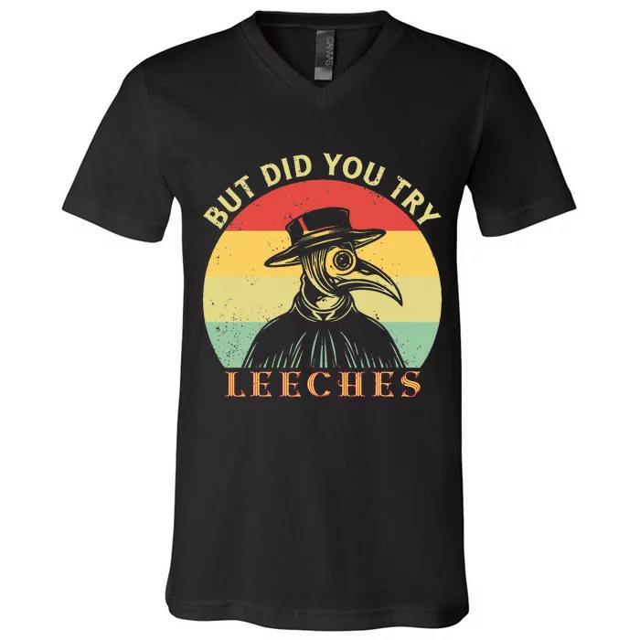 But did you try Leeches Plague Doctor Mask Cloak V-Neck T-Shirt