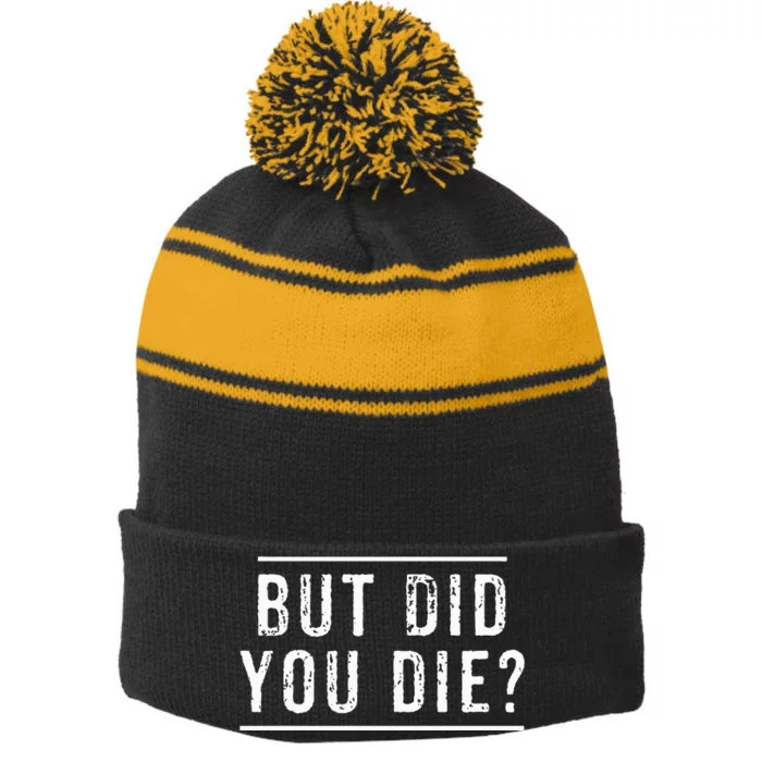 But Did You Die Funny Gym Workout Stripe Pom Pom Beanie