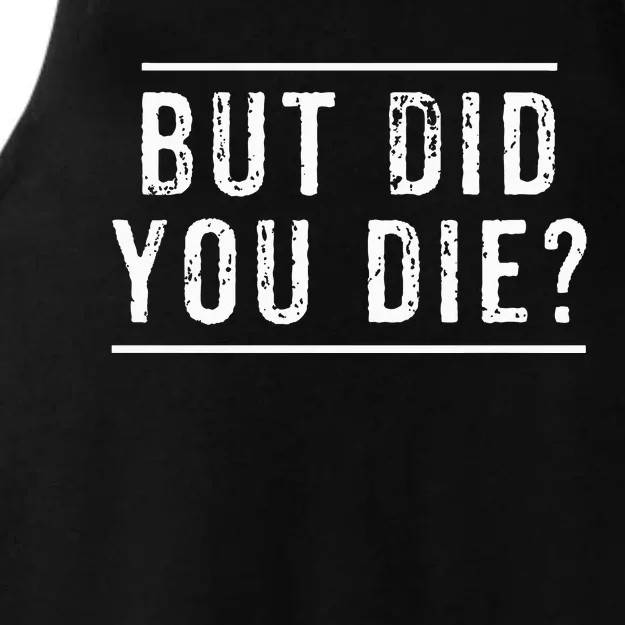 But Did You Die Funny Gym Workout Ladies Tri-Blend Wicking Tank