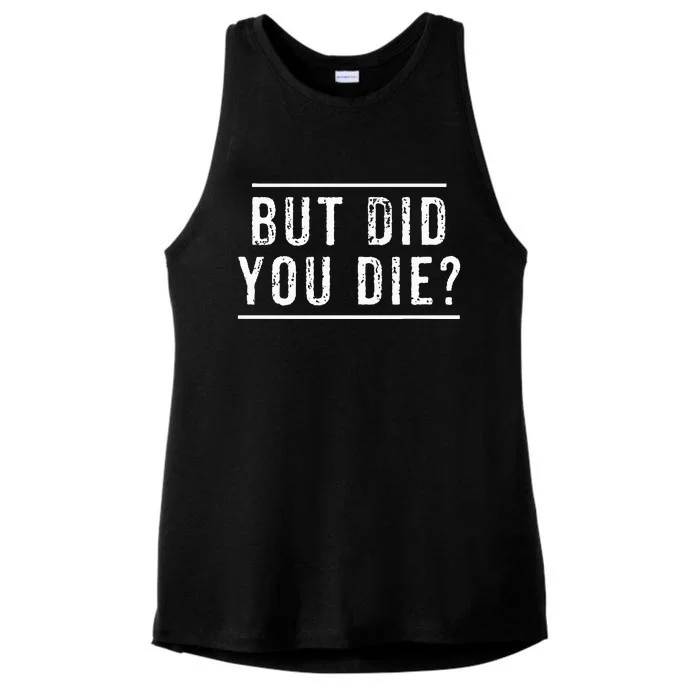 But Did You Die Funny Gym Workout Ladies Tri-Blend Wicking Tank