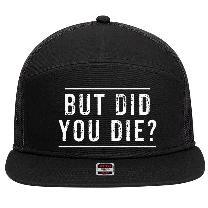 But Did You Die Funny Gym Workout 7 Panel Mesh Trucker Snapback Hat