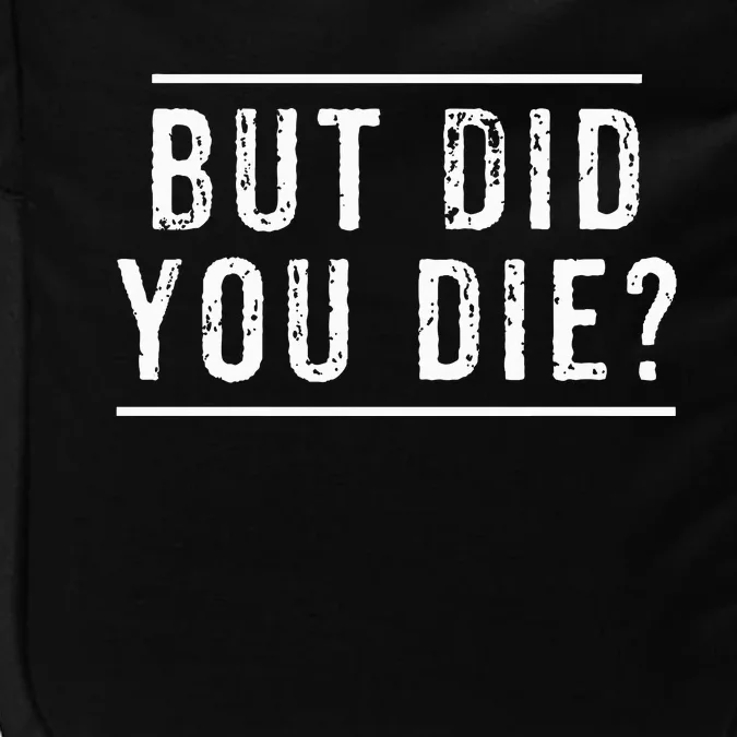 But Did You Die Funny Gym Workout Impact Tech Backpack