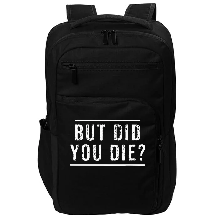 But Did You Die Funny Gym Workout Impact Tech Backpack