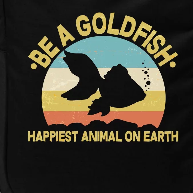 Be A Goldfish Happiest Animal On Earth Impact Tech Backpack