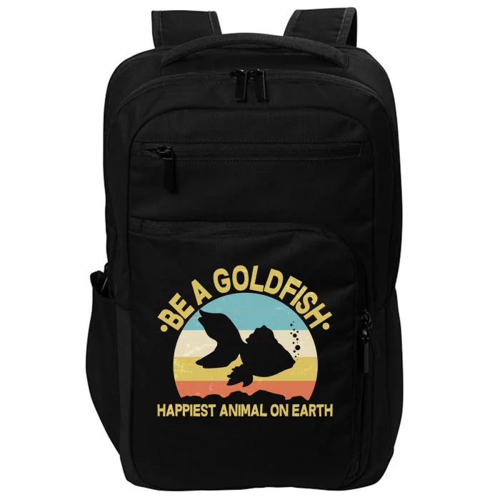 Be A Goldfish Happiest Animal On Earth Impact Tech Backpack