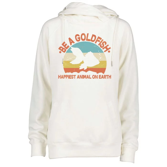 Be A Goldfish Happiest Animal On Earth Womens Funnel Neck Pullover Hood