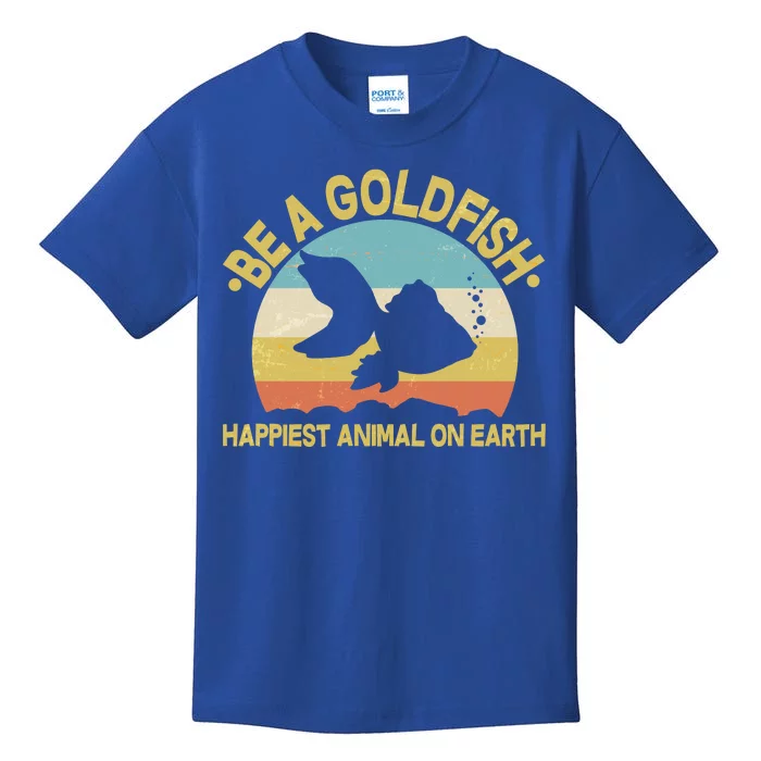 Be A Goldfish Happiest Animal On Earth Kids T-Shirt