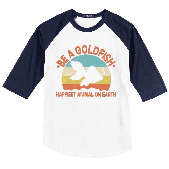 Be A Goldfish Happiest Animal On Earth Baseball Sleeve Shirt