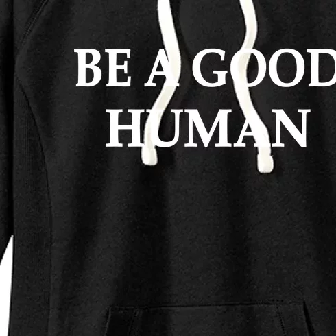 Be A Good Human Women's Fleece Hoodie