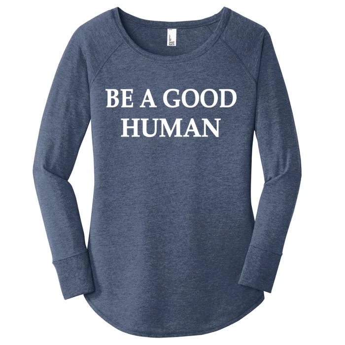 Be A Good Human Women's Perfect Tri Tunic Long Sleeve Shirt