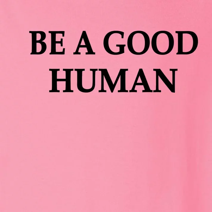 Be A Good Human Toddler Long Sleeve Shirt