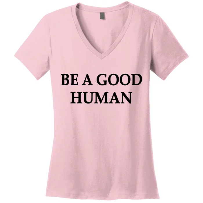 Be A Good Human Women's V-Neck T-Shirt