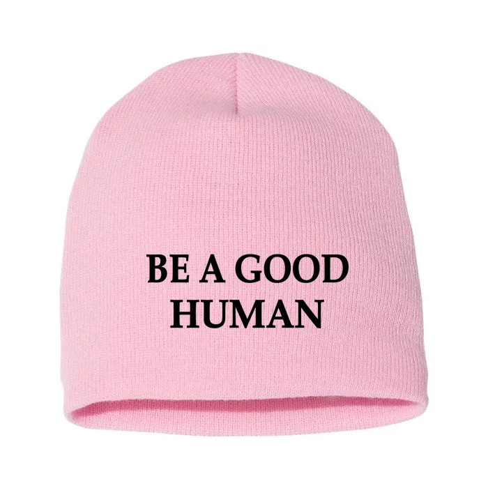 Be A Good Human Short Acrylic Beanie