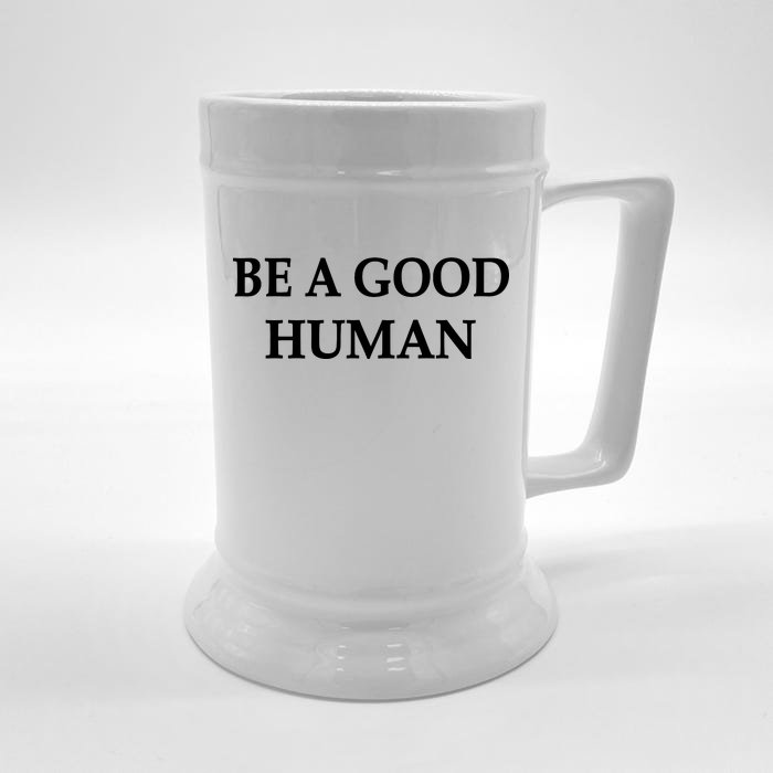 Be A Good Human Front & Back Beer Stein