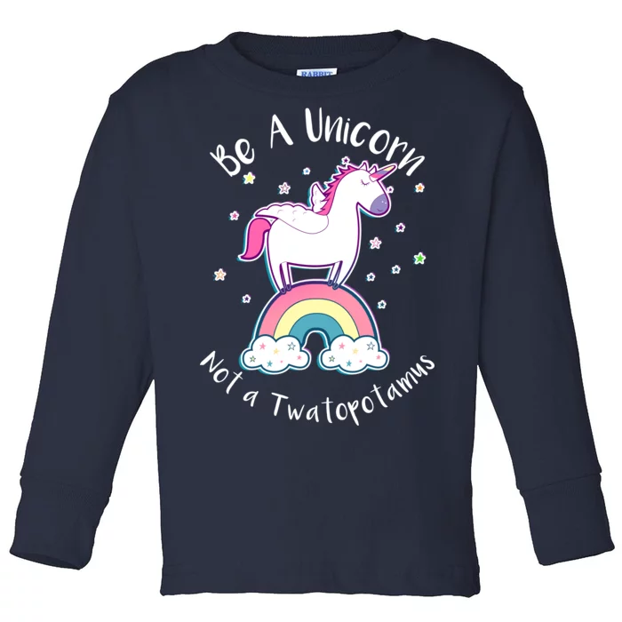 Be A Unicorn Not A Twatopotamus Toddler Long Sleeve Shirt