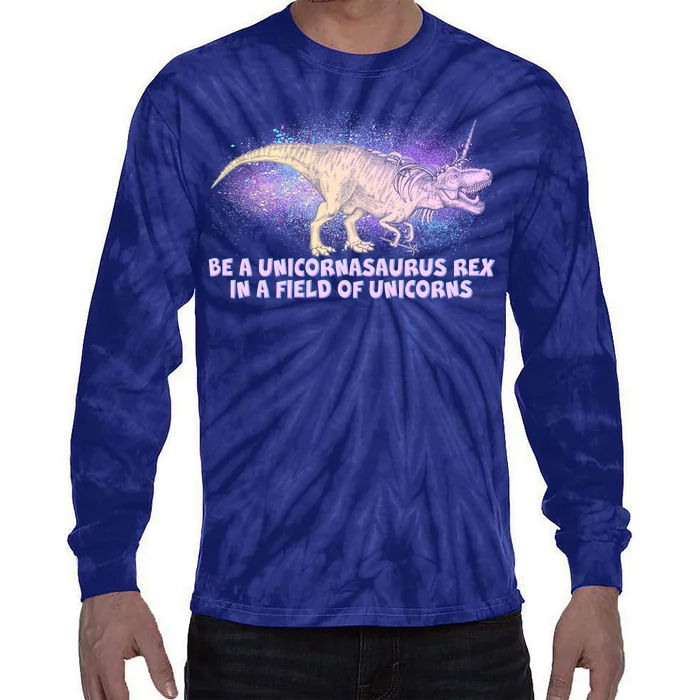 Be A Unicornasaurus Rex Tie-Dye Long Sleeve Shirt