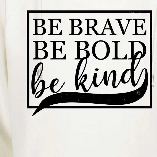 Be Brave Be Bold Be Kind Womens Funnel Neck Pullover Hood