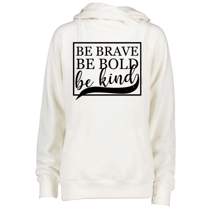 Be Brave Be Bold Be Kind Womens Funnel Neck Pullover Hood