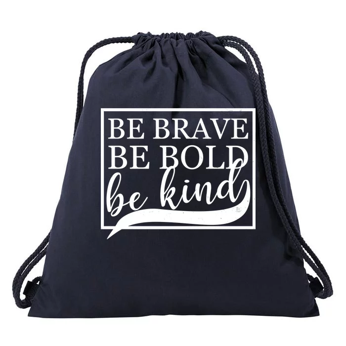 Be Brave Be Bold Be Kind Drawstring Bag