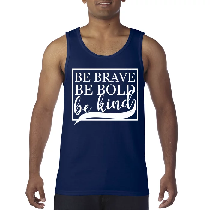 Be Brave Be Bold Be Kind Tank Top