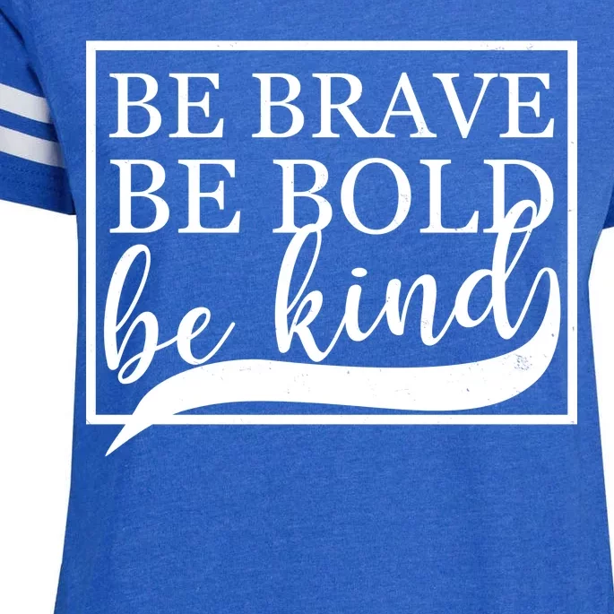 Be Brave Be Bold Be Kind Enza Ladies Jersey Football T-Shirt