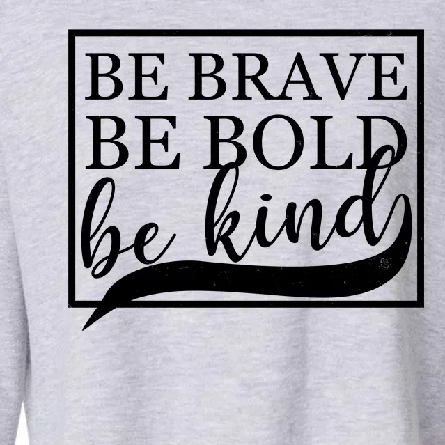 Be Brave Be Bold Be Kind Cropped Pullover Crew