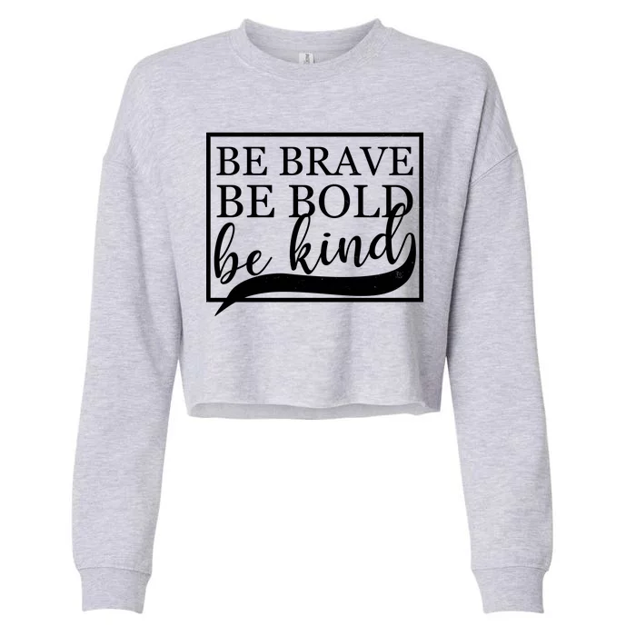 Be Brave Be Bold Be Kind Cropped Pullover Crew