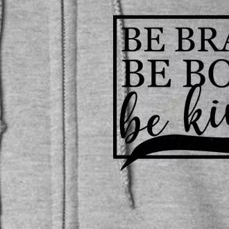 Be Brave Be Bold Be Kind Full Zip Hoodie