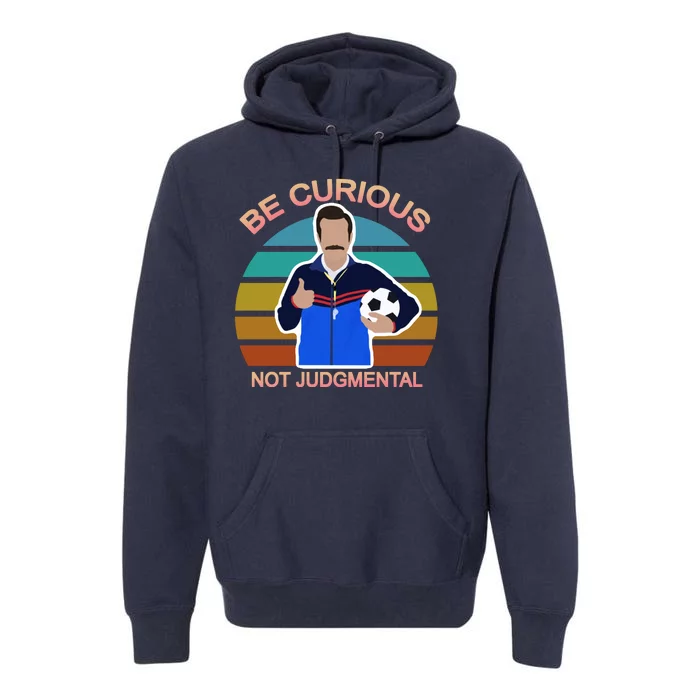 Be Curious Not Judgmental Funny Soccer Premium Hoodie