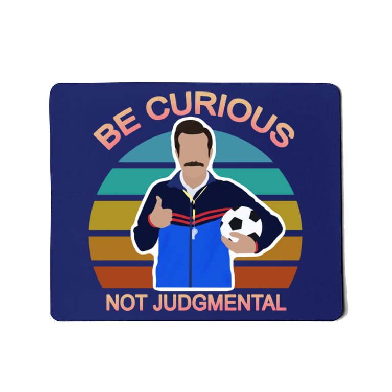 Be Curious Not Judgmental Funny Soccer Mousepad