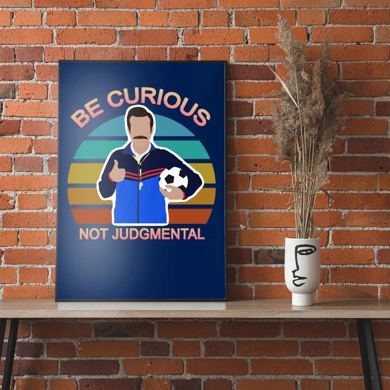 Be Curious Not Judgmental Funny Soccer Poster