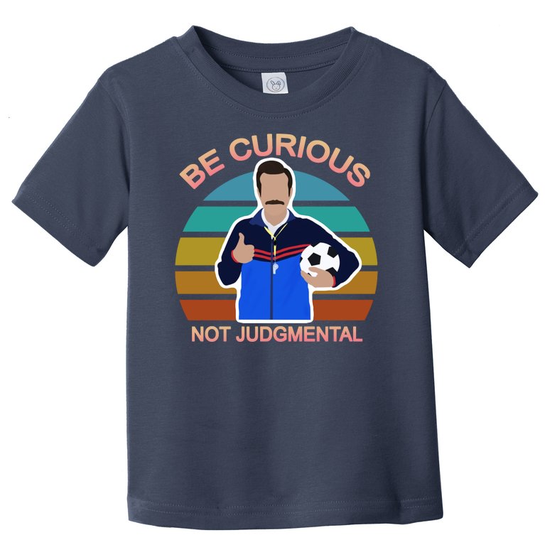Be Curious Not Judgmental Funny Soccer Toddler T-Shirt
