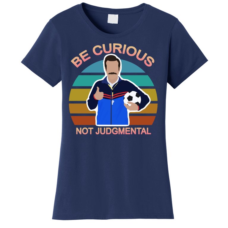 Be Curious Not Judgmental Funny Soccer Women's T-Shirt