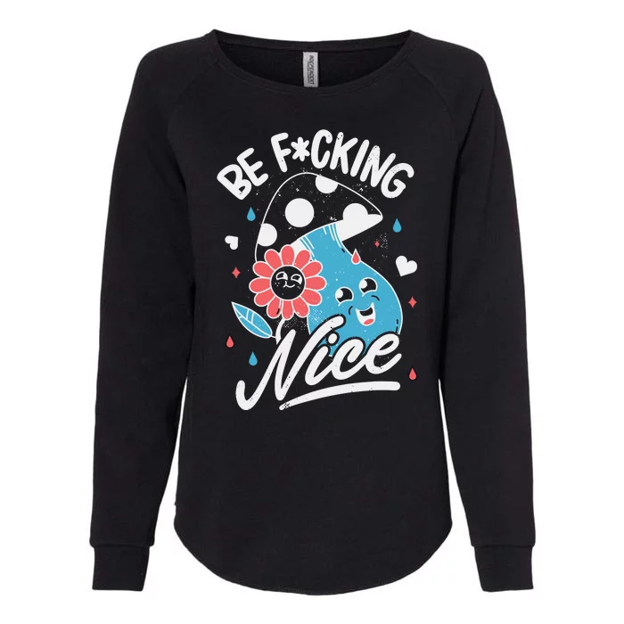 Be Fucking Nice Mushroom Flower Womens California Wash Sweatshirt